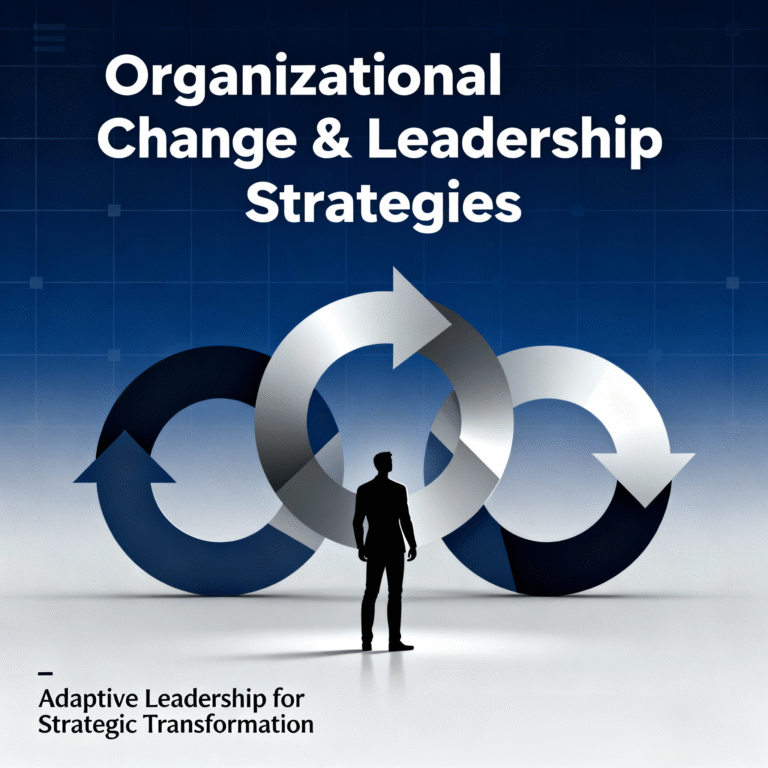 Mastering Organizational Change: Leadership & Strategies